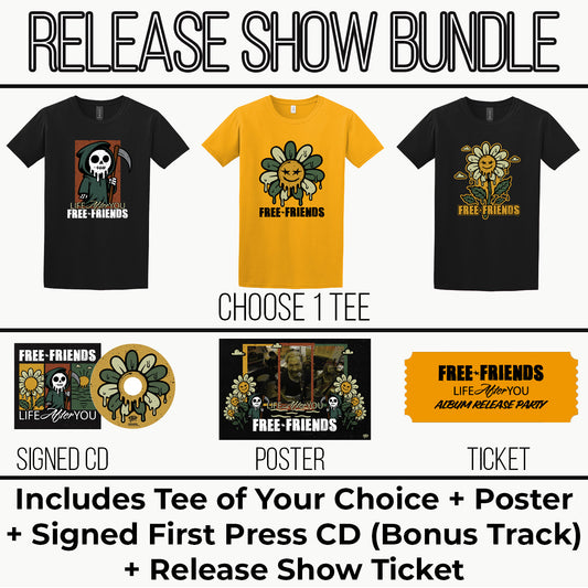 Free Friends Life After You Release Show Bundle with choice of tee, signed poster, first pressing CD (bonus track), and album release show ticket – limited to 50 pre-orders
